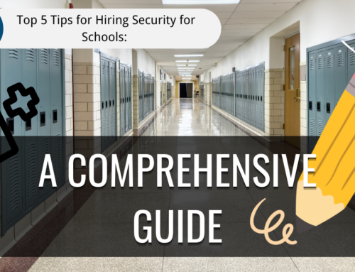 Top 5 Tips for Hiring Security for Schools: A Comprehensive Guide