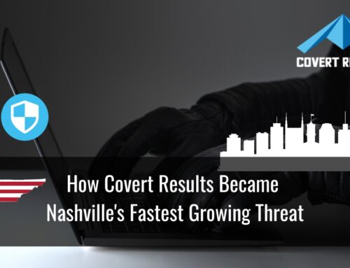 How Covert Results Became Nashville’s Fastest Growing Threat