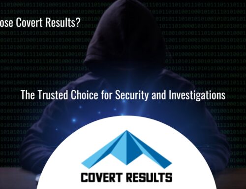 Why Choose Covert Results? The Trusted Choice for Security and Investigations